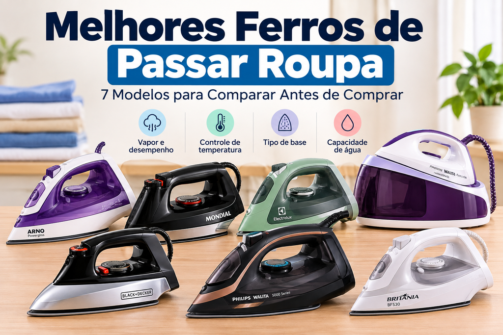 Melhores ferros de passar roupa com 7 modelos para comparar antes de comprar