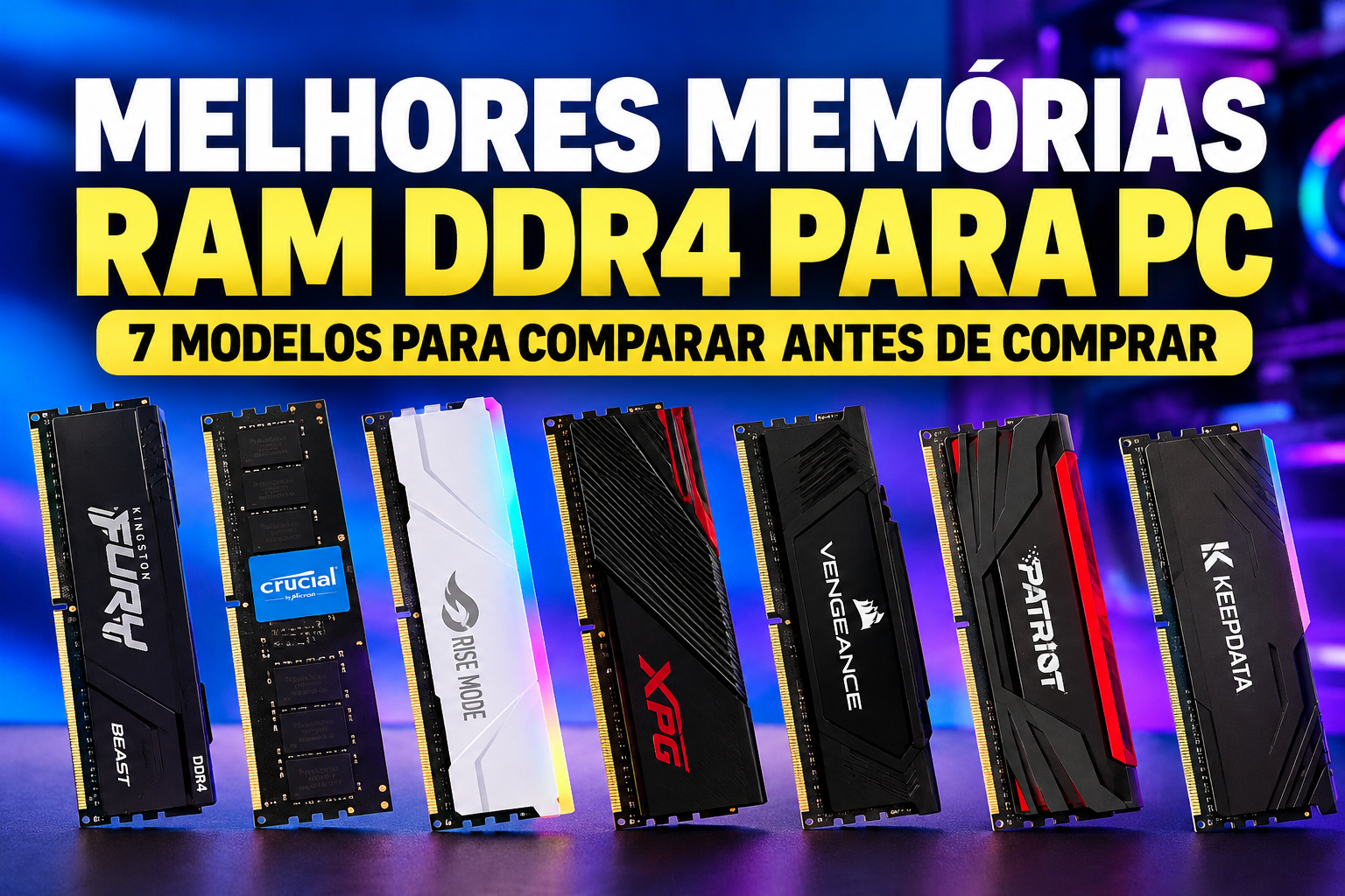 Melhores memórias RAM DDR4 para PC: comparativo de 7 modelos de 16GB e 3200MHz