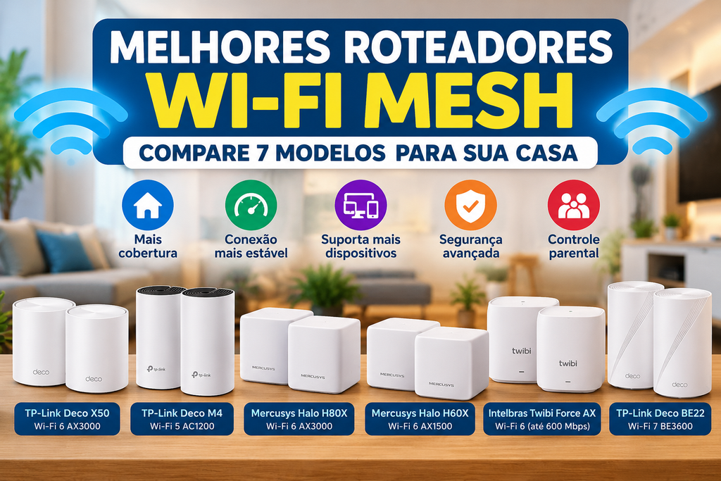 Melhores roteadores Wi-Fi Mesh: comparativo de 7 modelos TP-Link, Mercusys e Intelbras