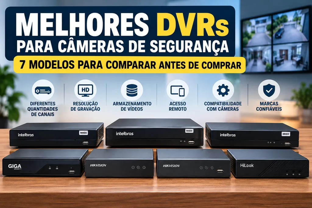 Melhores DVRs para câmeras de segurança – comparativo de 7 modelos Intelbras, Giga Security, Hikvision e HiLook.