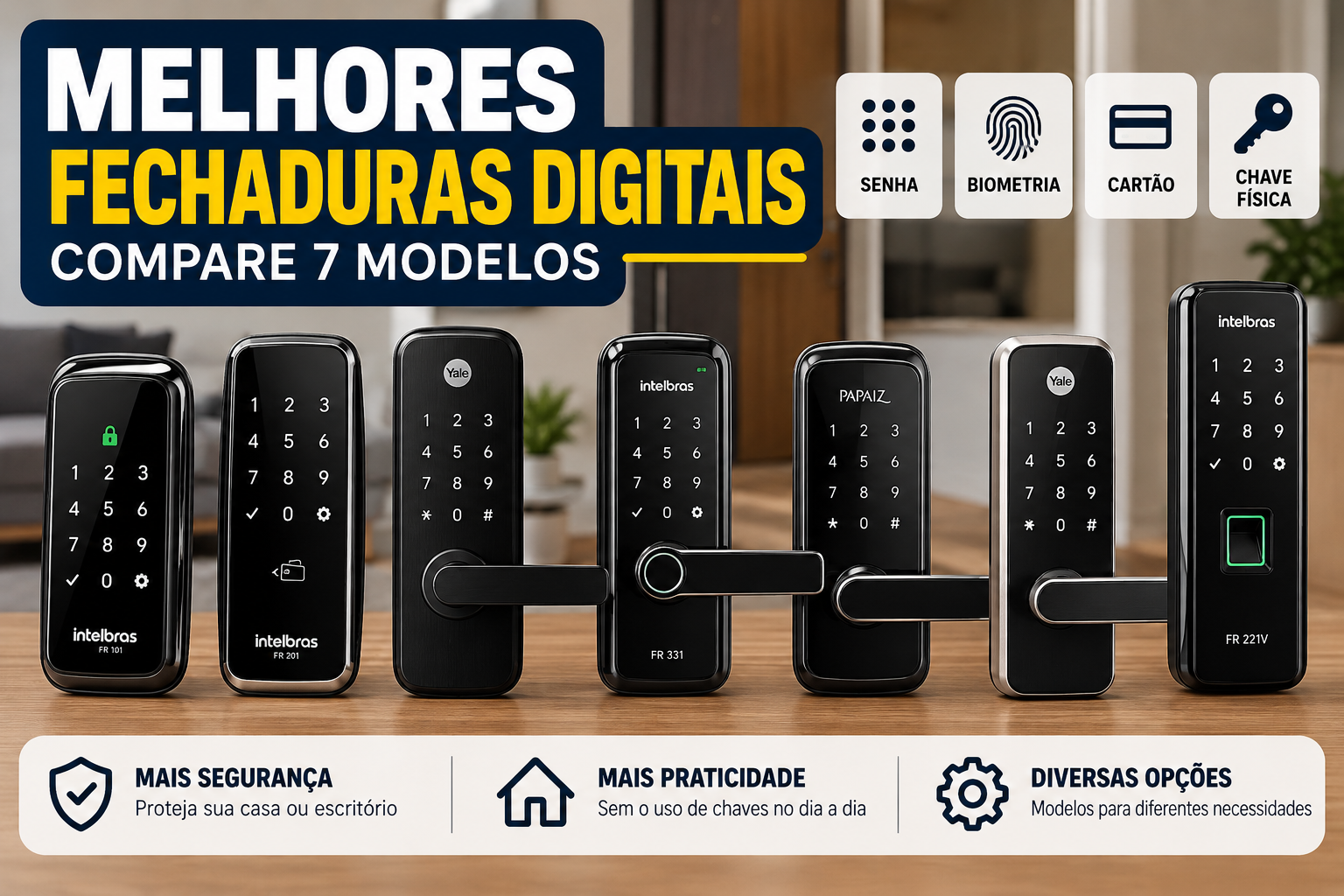 Melhores fechaduras digitais: comparativo ilustrativo de 7 modelos com senha, biometria, cartão e chave física.